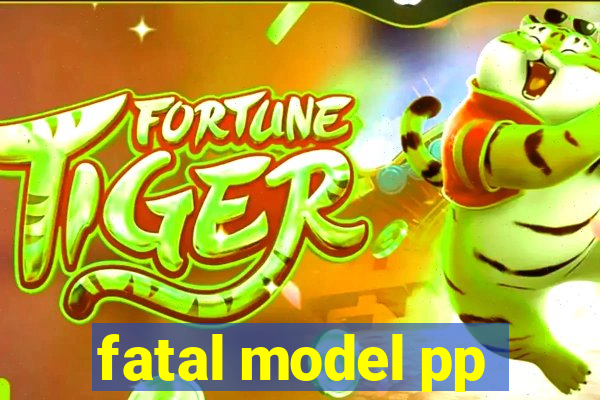 fatal model pp